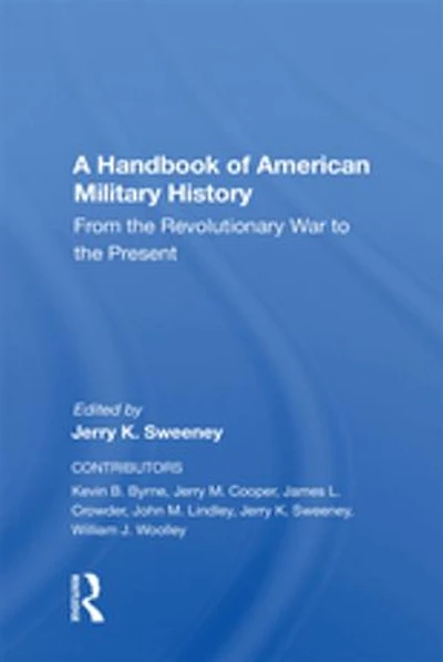 A Handbook Of American Military History: From The Revolutionary War To Present