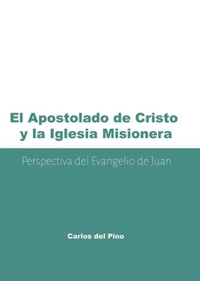 El apostolado de Cristo y la iglesia misionera: Perspectiva del evangelio de Juan