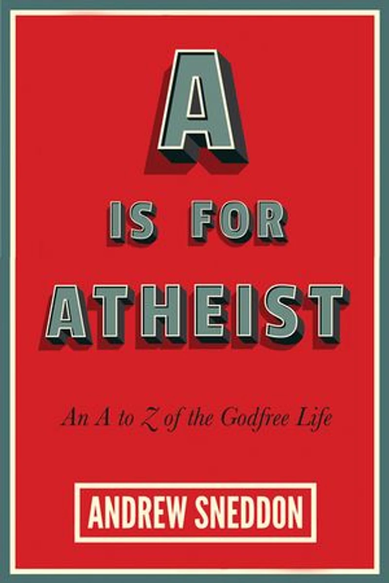 A Is for Atheist: An to Z of the Godfree Life