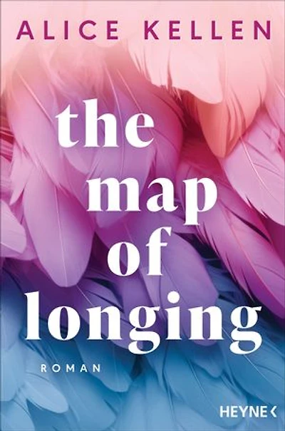 The Map of Longing: Roman - Der TikTok Erfolg und die Romanvorlage zur NETFLIX-Serie "Die Karte der Sehnsüchte"