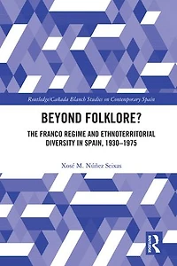 Beyond Folklore?: The Franco Regime and Ethnoterritorial Diversity Spain, 1930-1975