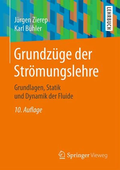Grundzüge der Strömungslehre: Grundlagen, Statik und Dynamik Fluide