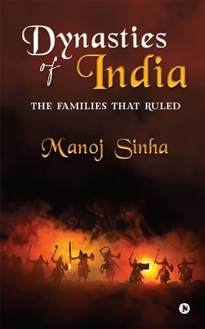Dynasties of India: The Families That Ruled