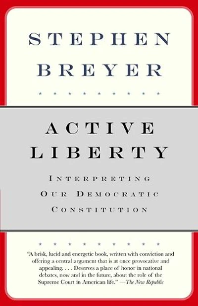 Active Liberty: Interpreting Our Democratic Constitution