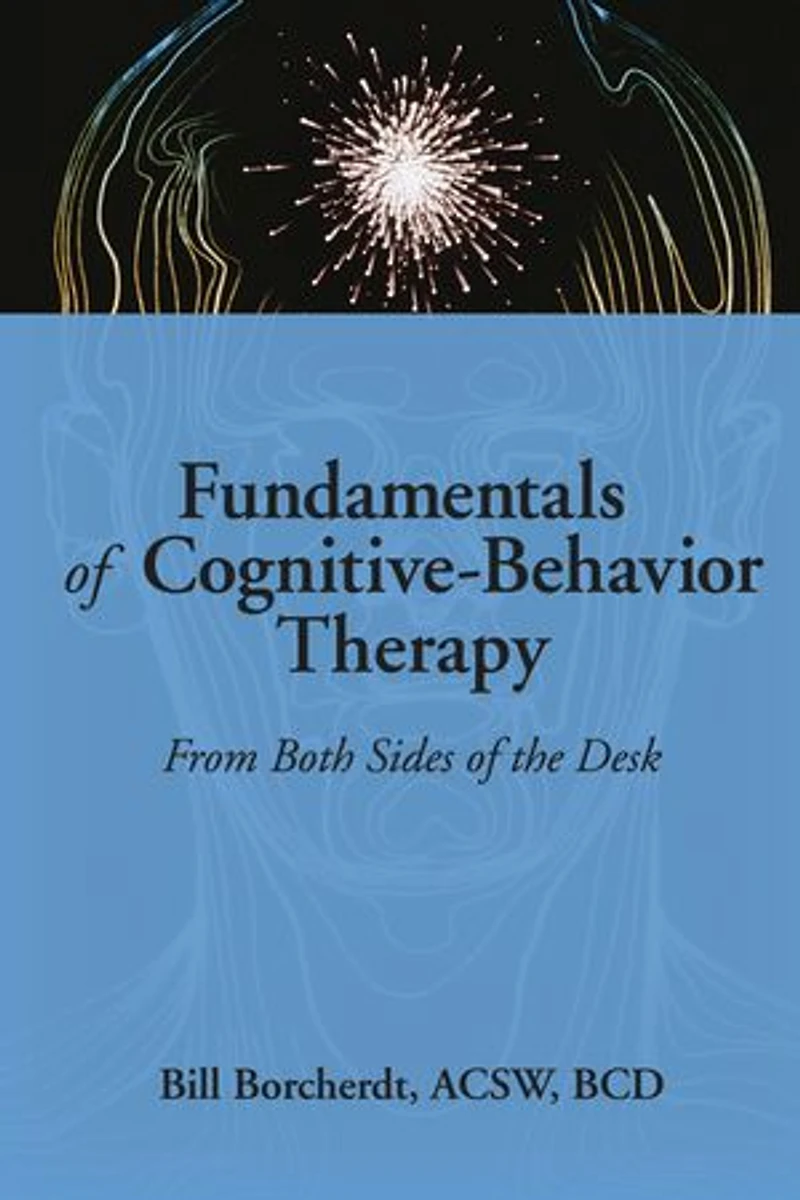 Fundamentals of Cognitive-Behavior Therapy: From Both Sides the Desk