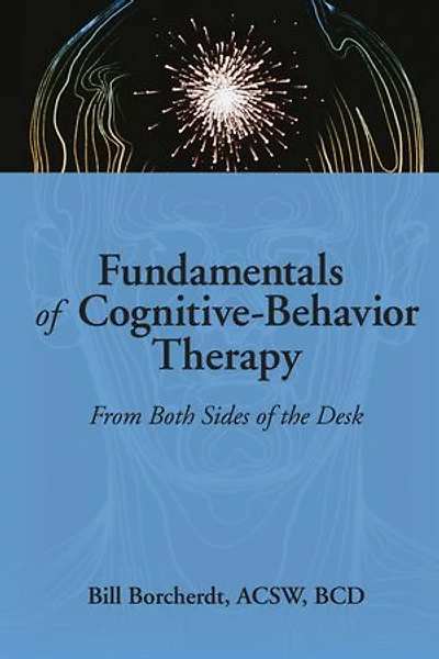 Fundamentals of Cognitive-Behavior Therapy: From Both Sides the Desk
