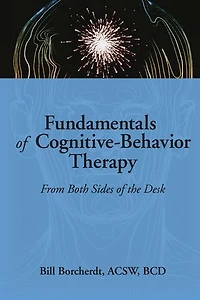 Fundamentals of Cognitive-Behavior Therapy: From Both Sides the Desk