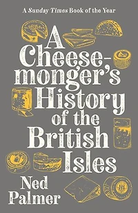 A Cheesemonger's History of The British Isles