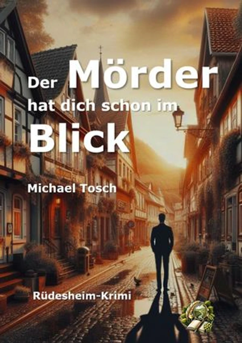 Der Mörder hat dich schon im Blick: Rüdesheim-Krimi