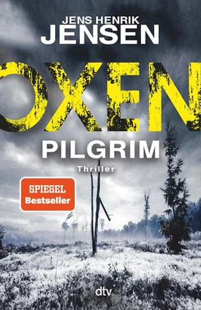 Oxen. Pilgrim: Thriller | Der aufwühlendste Fall der Bestseller-Serie – packend, düster, einzigartig.
