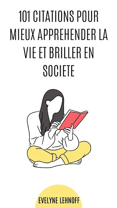 101 Citations pour mieux appréhender la vie