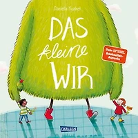 Das kleine WIR: Herzerwärmendes Bilderbuch ab 3 Jahren über Zusammenhalt und Freundschaft, Streit und Versöhnung - zur spielerischen Stärkung des WIR-Gefühls