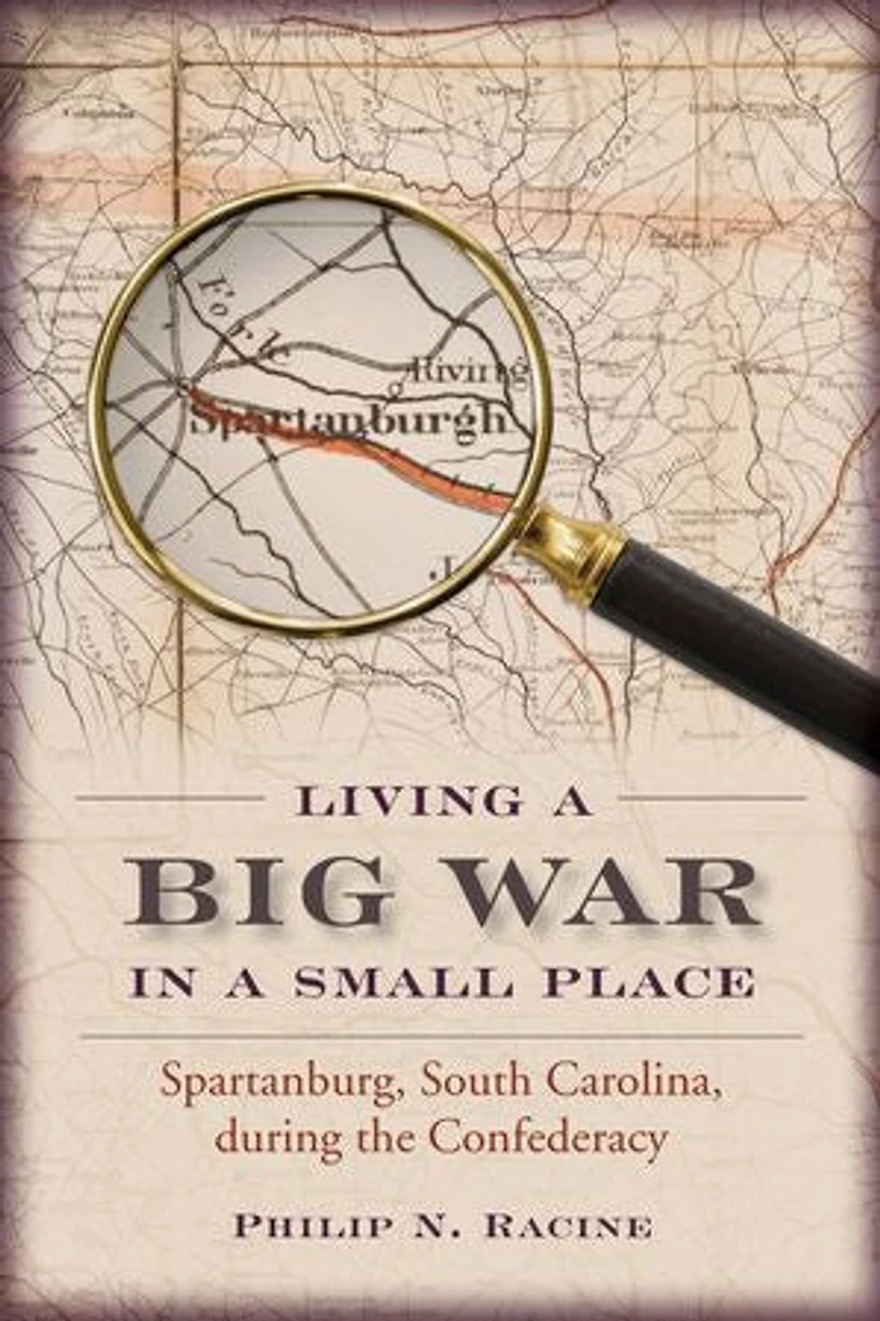Living a Big War Small Place: Spartanburg, South Carolina, during the Confederacy