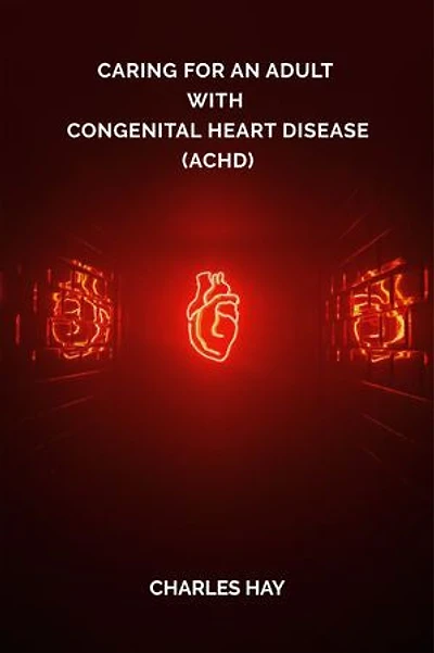 Caring for an Adult with Congenital Heart Disease