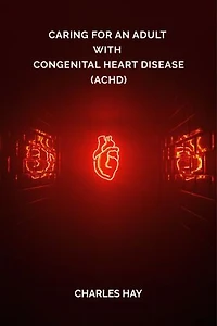 Caring for an Adult with Congenital Heart Disease