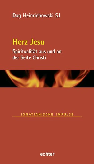 Herz Jesu: Spiritualität aus und an der Seite Christi - Ignatianische Impulse Band 105