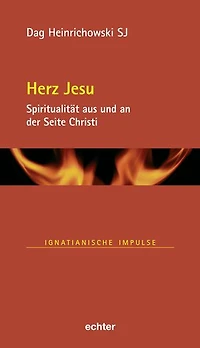 Herz Jesu: Spiritualität aus und an der Seite Christi - Ignatianische Impulse Band 105