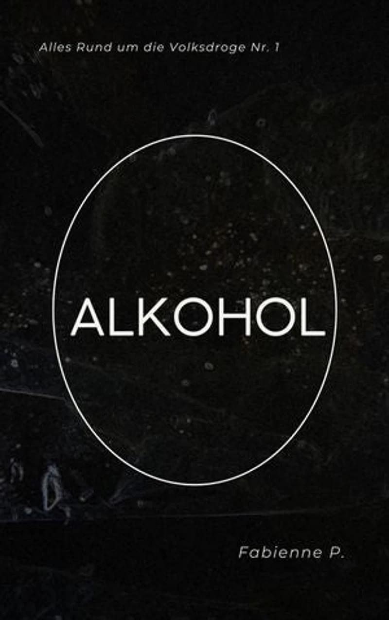 Alkohol: Alles Rund um die Volksdroge Nr. 1