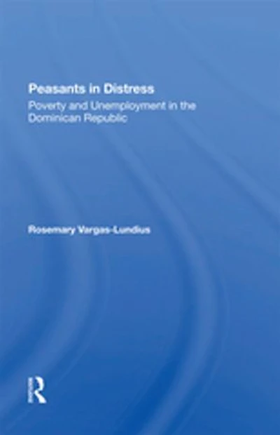 Peasants Distress: Poverty And Unemployment The Dominican Republic