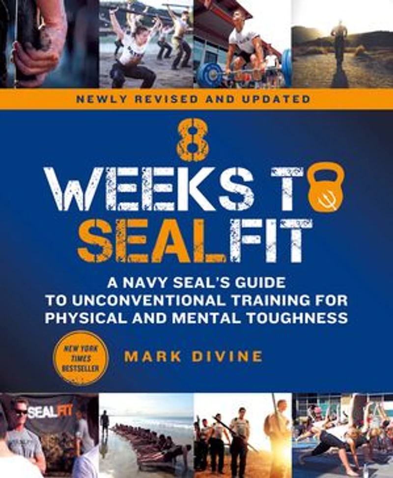 8 Weeks To Sealfit: A Navy Seal's Guide Unconventional Training For Physical And Mental Toughness-revised Edition