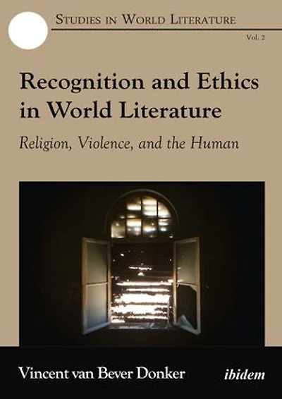 Recognition and Ethics in World Literature: Religion, Violence, and the Human