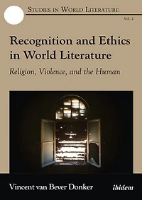 Recognition and Ethics in World Literature: Religion, Violence, and the Human