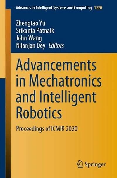 Advancements Mechatronics And Intelligent Robotics: Proceedings Of Icmir 2020