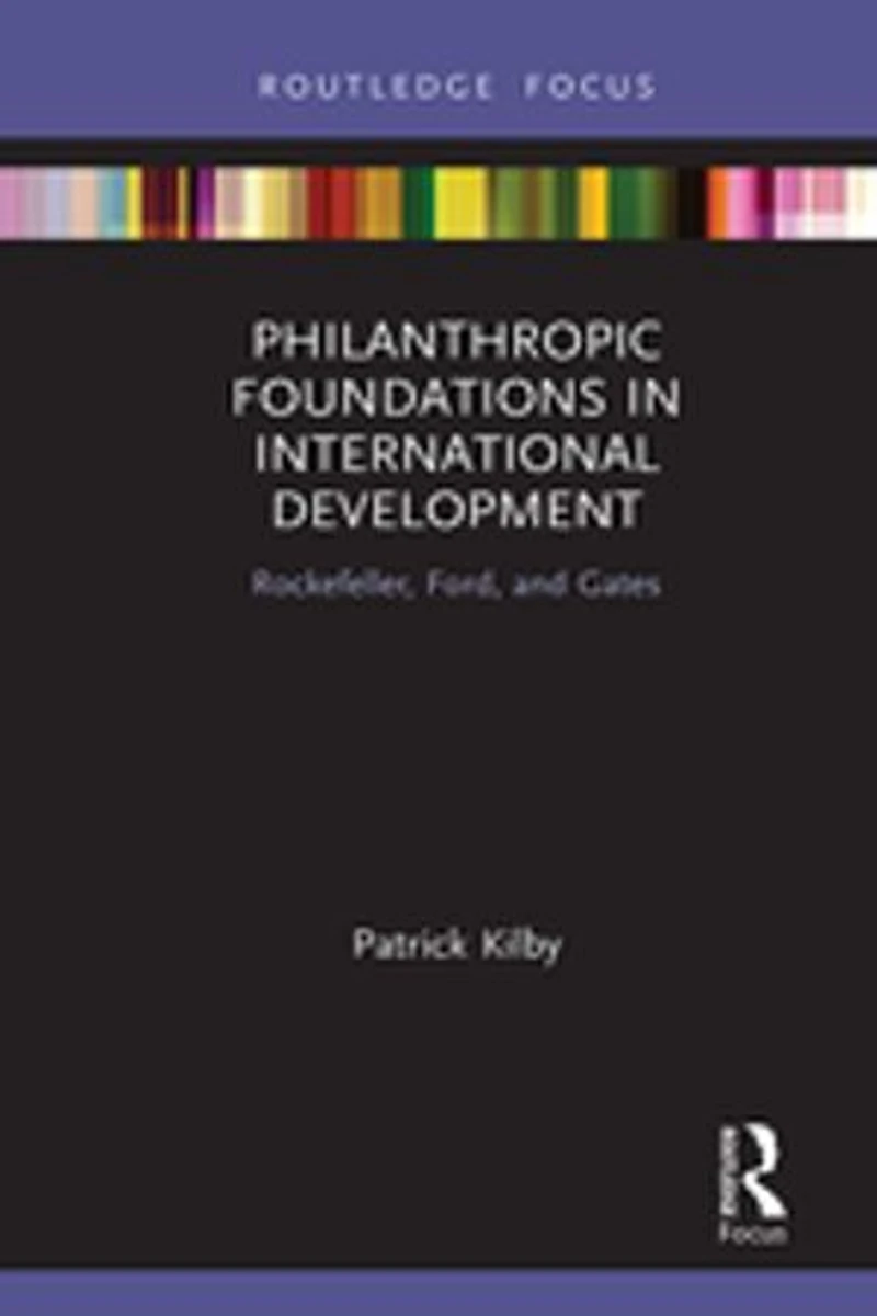Philanthropic Foundations International Development: Rockefeller, Ford and Gates