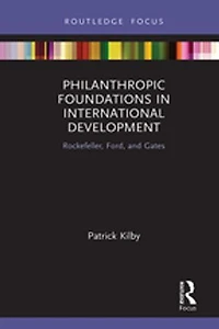 Philanthropic Foundations International Development: Rockefeller, Ford and Gates