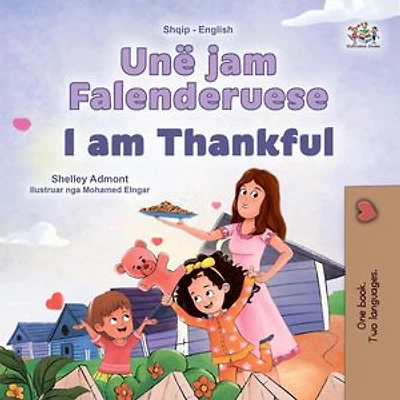 Unë jam Falenderuese I am Thankful: Albanian English Bilingual Collection