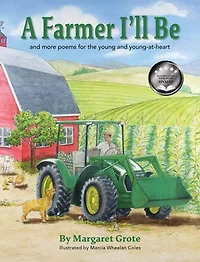 A Farmer I'll Be: and more poems for the young and young-at-heart