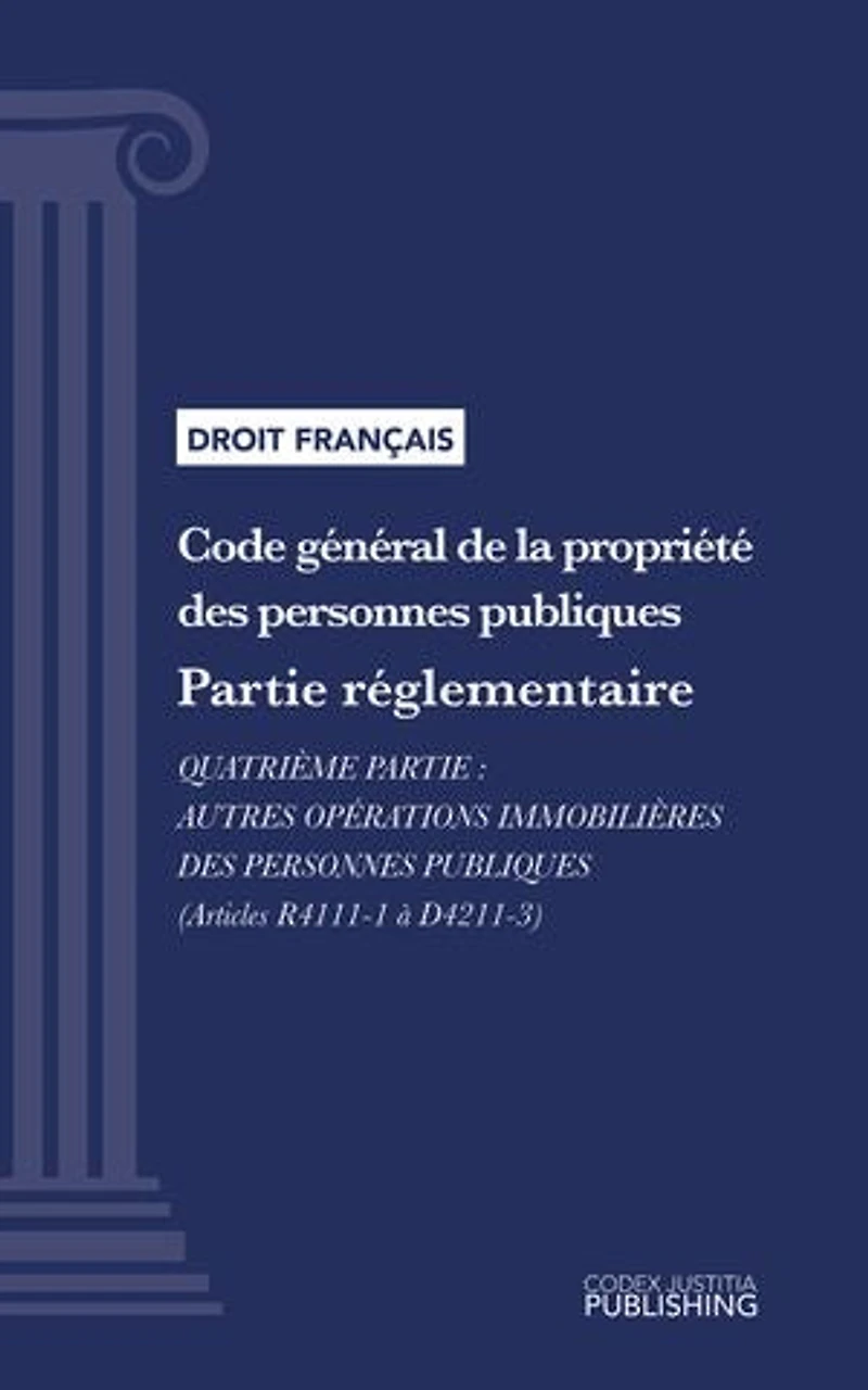 Code général de la propriété des personnes publiques: Partie réglementaire - Quatrième partie : Autres opérations immobilières des personnes publiques (droit français)
