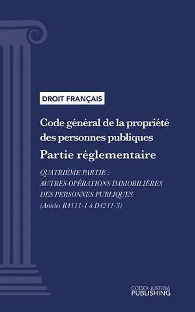 Code général de la propriété des personnes publiques: Partie réglementaire - Quatrième partie : Autres opérations immobilières des personnes publiques (droit français)