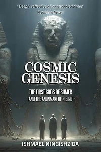 Cosmic Genesis: The First Gods of Sumer and the Anunnaki of Nibiru: Anunnaki Odyssey, #7