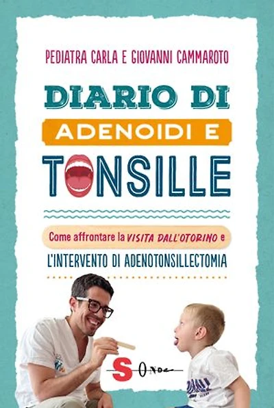 Diario di adenoidi e tonsille: Come affrontare la visita dall'otorino e l’intervento di adenotonsillectomia