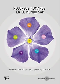 Recursos Humanos en el mundo SAP: Aprenda y practique la esencie de SAP HCM