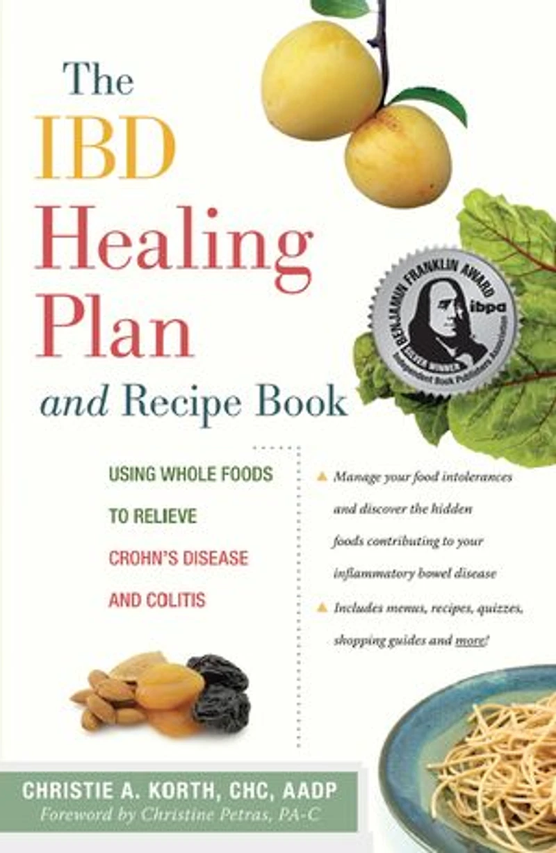 The IBD Healing Plan and Recipe Book: Using Whole Foods to Relieve Crohn's Disease Colitis