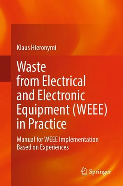 Waste from Electrical and Electronic Equipment (WEEE) Practice: Manual for WEEE Implementation Based on Experiences