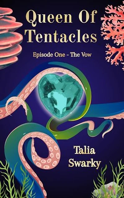 Queen Of Tentacles: Episode One - The Vow: Queen Of Tentacles, #1
