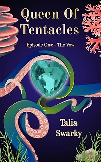 Queen Of Tentacles: Episode One - The Vow: Queen Of Tentacles, #1