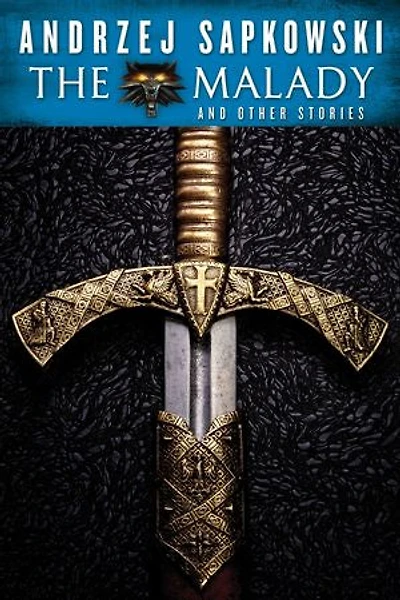 The Malady and Other Stories: An Andrzej Sapkowski Sampler