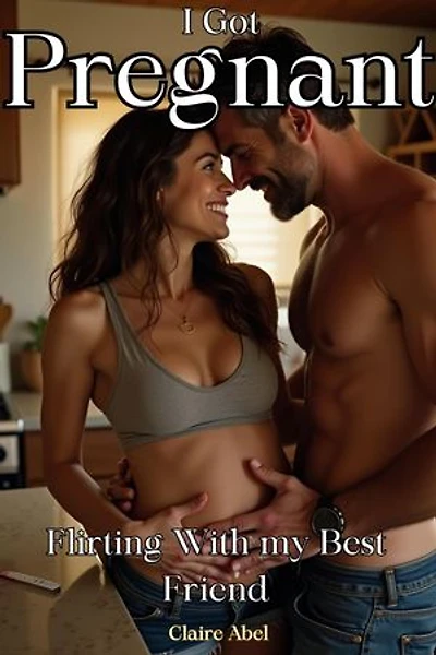 I Got Pregnant Flirting with My Best Friend