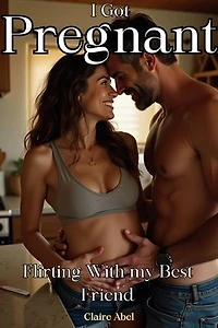 I Got Pregnant Flirting with My Best Friend