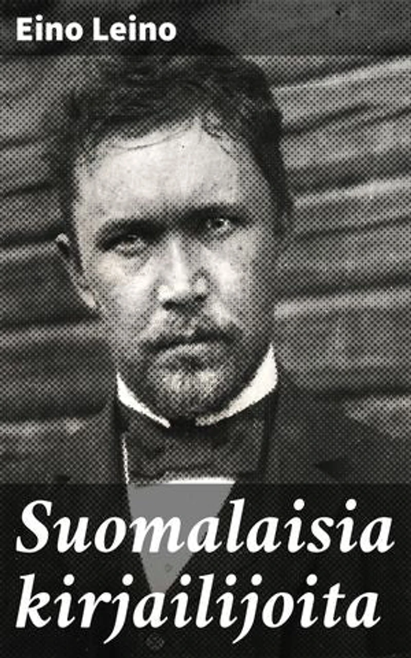 Suomalaisia kirjailijoita: Syväluotaava katsaus suomalaiseen kirjallisuuteen ja sen merkkihenkilöihin