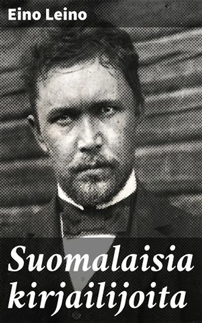 Suomalaisia kirjailijoita: Syväluotaava katsaus suomalaiseen kirjallisuuteen ja sen merkkihenkilöihin