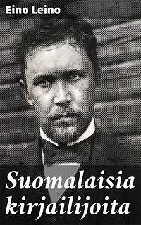 Suomalaisia kirjailijoita: Syväluotaava katsaus suomalaiseen kirjallisuuteen ja sen merkkihenkilöihin