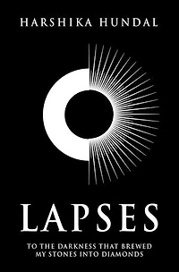 Lapses: To the darkness that brewed my stones into diamonds