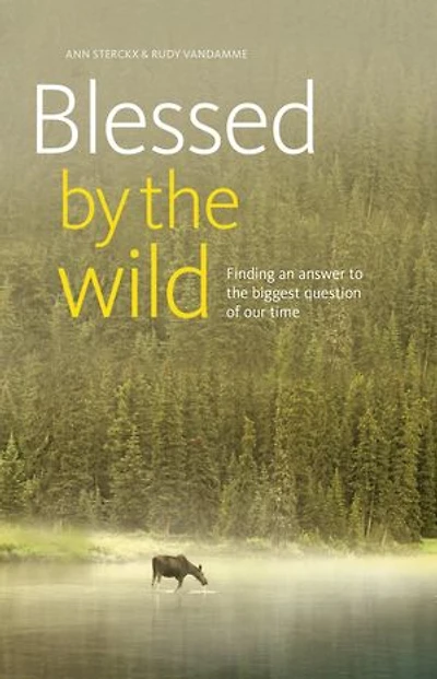 Blessed by the wild: Finding an answer to the biggest question of our time