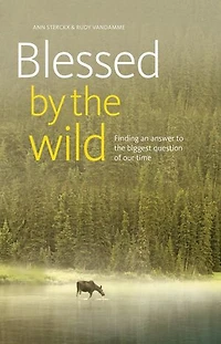 Blessed by the wild: Finding an answer to the biggest question of our time