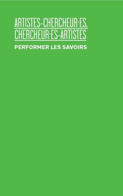 Artistes-chercheur·es, chercheur·es-artistes: Performer les savoirs